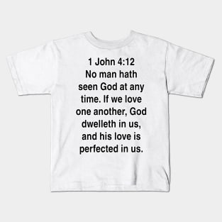 1 John 4:12  King James Version (KJV) Gift Kids T-Shirt